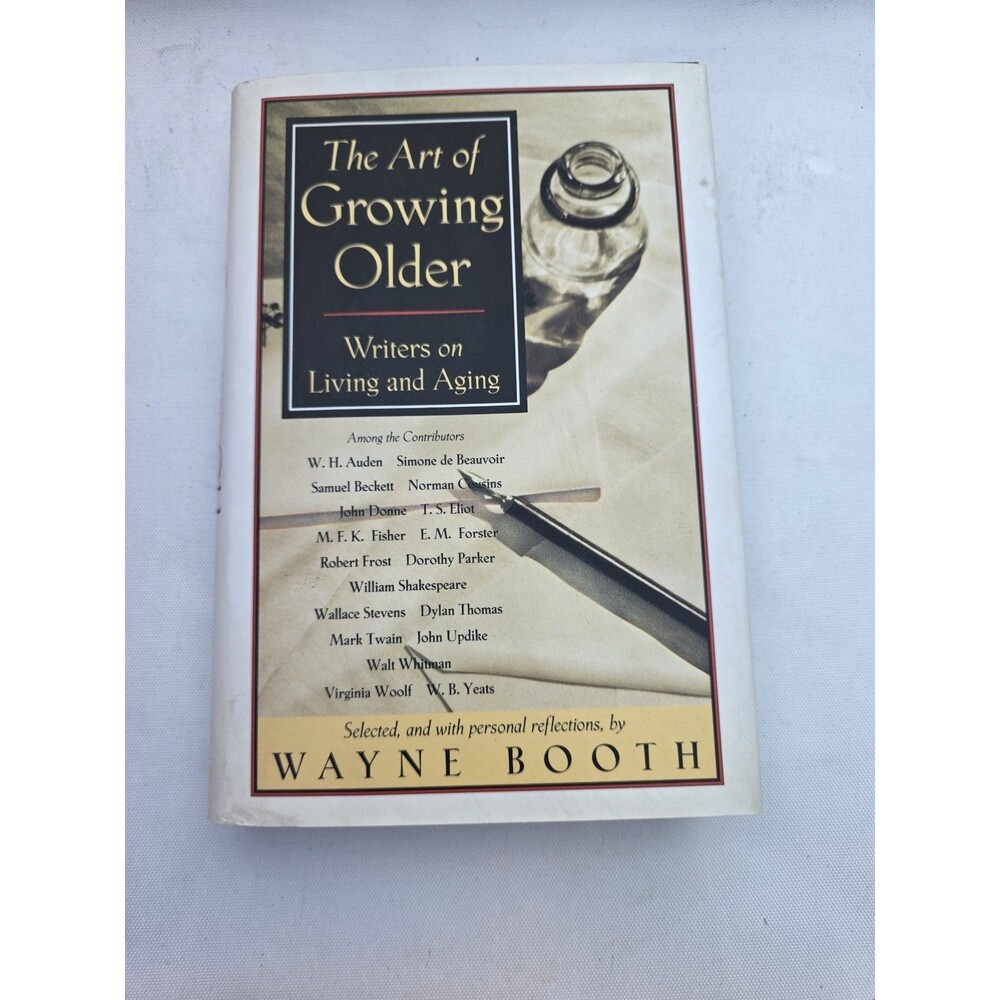 The Art of Growing Older: Writers on Living and Aging